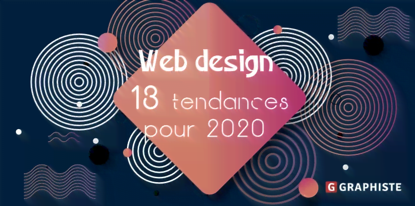 13 Tendances 2020 à Adopter En Web Design